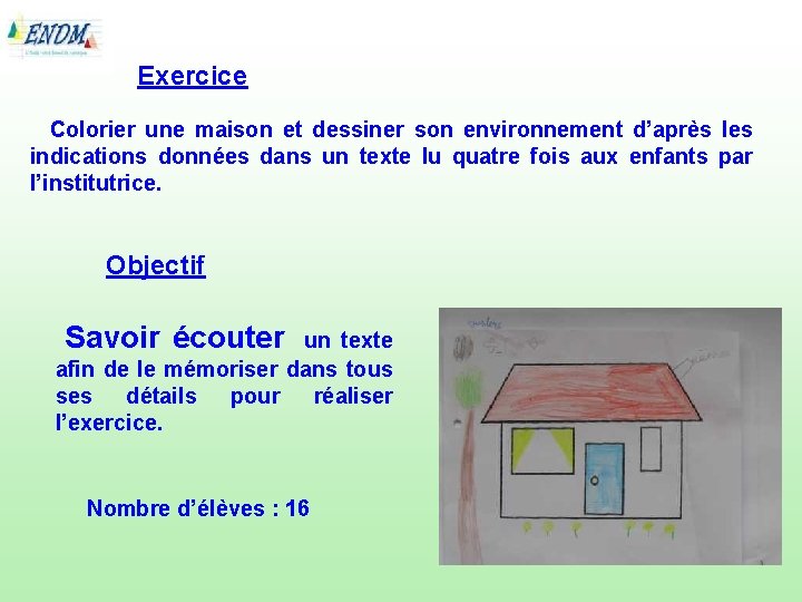 Exercice Colorier une maison et dessiner son environnement d’après les indications données dans un