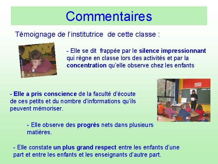 Commentaires Témoignage de l’institutrice de cette classe : - Elle se dit frappée par