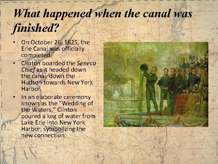 What happened when the canal was finished? • On October 26, 1825, the Erie