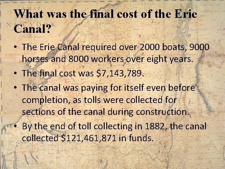 What was the final cost of the Erie Canal? • The Erie Canal required