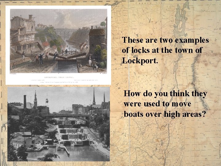These are two examples of locks at the town of Lockport. How do you