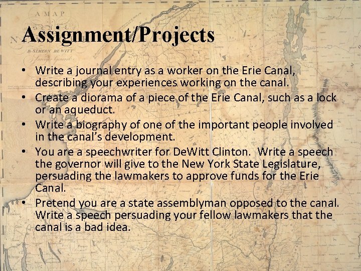 Assignment/Projects • Write a journal entry as a worker on the Erie Canal, describing