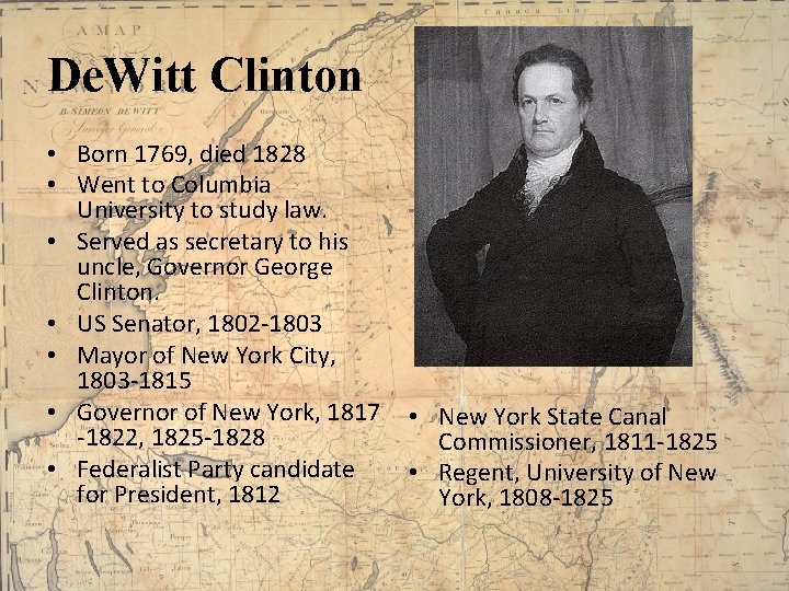 De. Witt Clinton • Born 1769, died 1828 • Went to Columbia University to