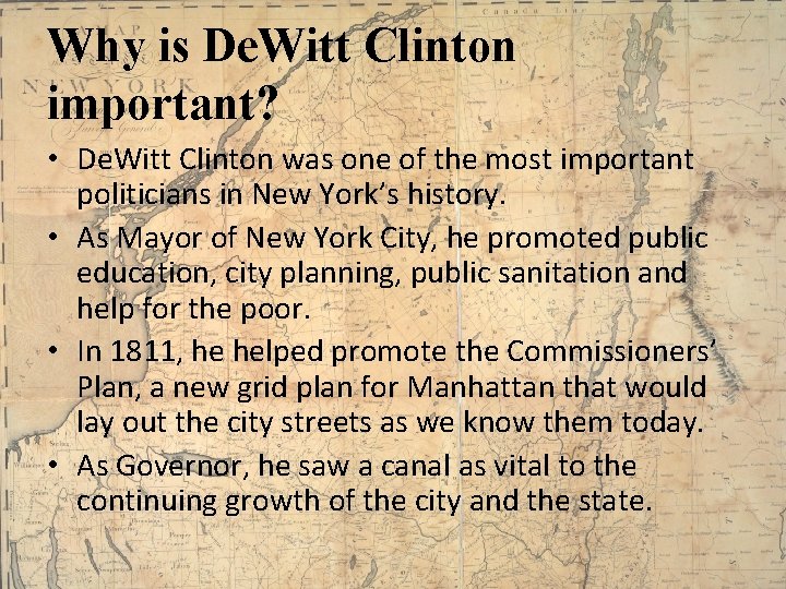 Why is De. Witt Clinton important? • De. Witt Clinton was one of the