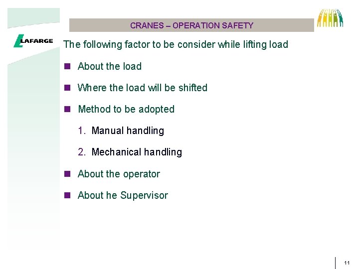 CRANES – OPERATION SAFETY The following factor to be consider while lifting load n