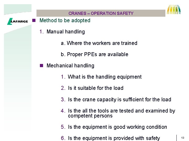 CRANES – OPERATION SAFETY n Method to be adopted 1. Manual handling a. Where