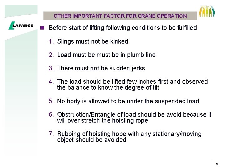 OTHER IMPORTANT FACTOR FOR CRANE OPERATION n Before start of lifting following conditions to