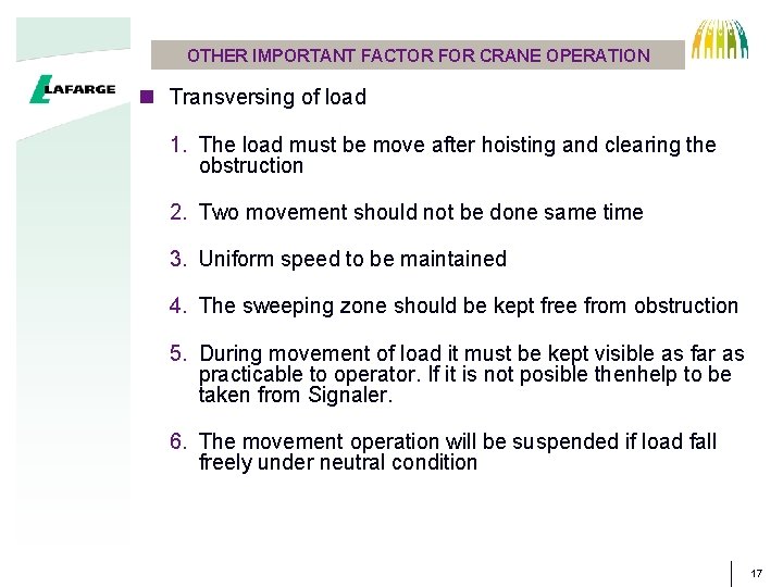 OTHER IMPORTANT FACTOR FOR CRANE OPERATION n Transversing of load 1. The load must