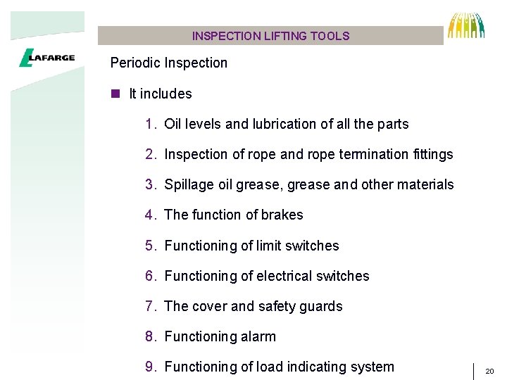 INSPECTION LIFTING TOOLS Periodic Inspection n It includes 1. Oil levels and lubrication of