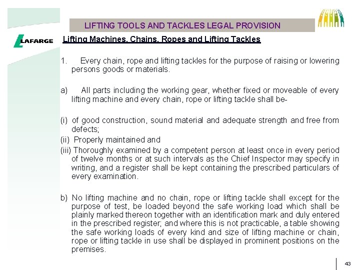 LIFTING TOOLS AND TACKLES LEGAL PROVISION Lifting Machines, Chains, Ropes and Lifting Tackles 1.