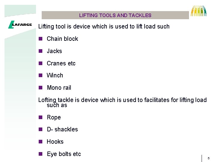 LIFTING TOOLS AND TACKLES Lifting tool is device which is used to lift load