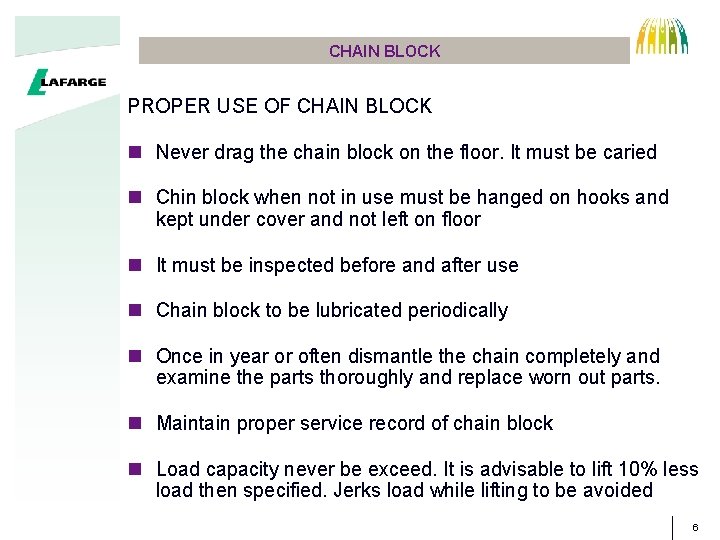 CHAIN BLOCK PROPER USE OF CHAIN BLOCK n Never drag the chain block on