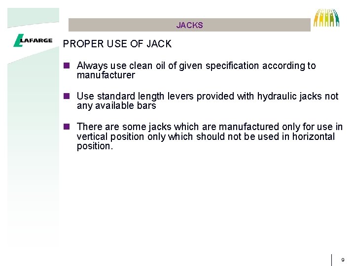 JACKS PROPER USE OF JACK n Always use clean oil of given specification according