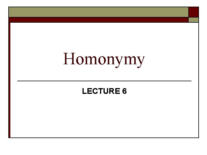 Homonymy LECTURE 6 