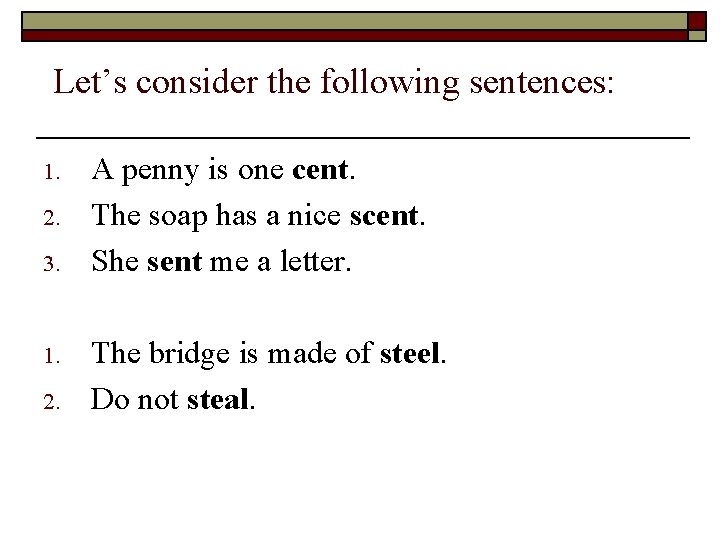 Let’s consider the following sentences: 1. 2. 3. 1. 2. A penny is one