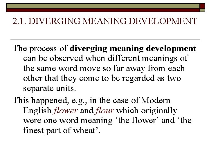 2. 1. DIVERGING MEANING DEVELOPMENT The process of diverging meaning development can be observed