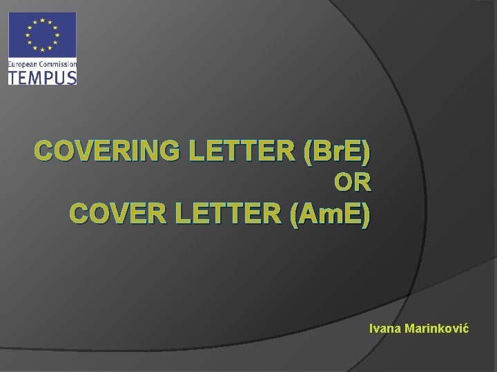 COVERING LETTER (Br. E) OR COVER LETTER (Am. E) Ivana Marinković 