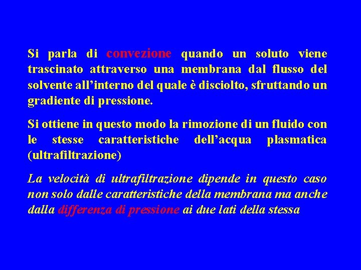 Si parla di convezione quando un soluto viene trascinato attraverso una membrana dal flusso