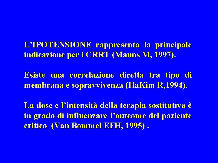 L’IPOTENSIONE rappresenta la principale indicazione per i CRRT (Manns M, 1997). Esiste una correlazione