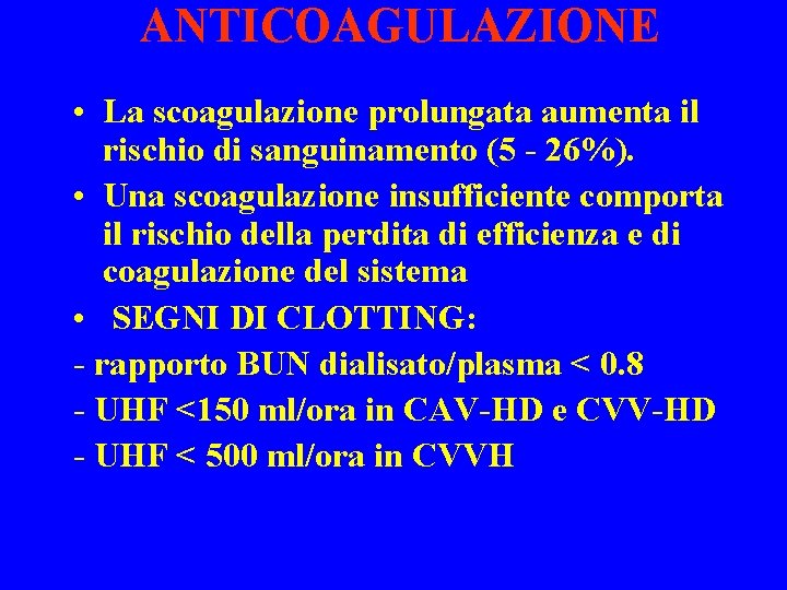 ANTICOAGULAZIONE • La scoagulazione prolungata aumenta il rischio di sanguinamento (5 - 26%). •