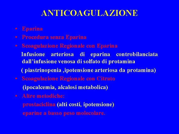 ANTICOAGULAZIONE • Eparina • Procedura senza Eparina • Scoagulazione Regionale con Eparina Infusione arteriosa