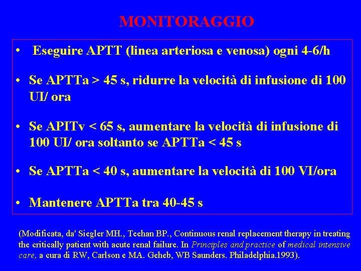 MONITORAGGIO • Eseguire APTT (linea arteriosa e venosa) ogni 4 -6/h • Se APTTa