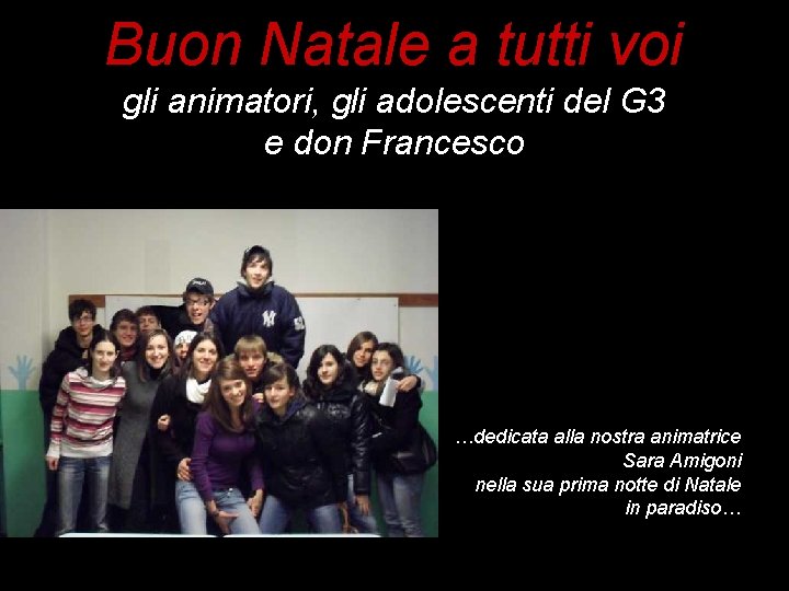 Buon Natale a tutti voi gli animatori, gli adolescenti del G 3 e don