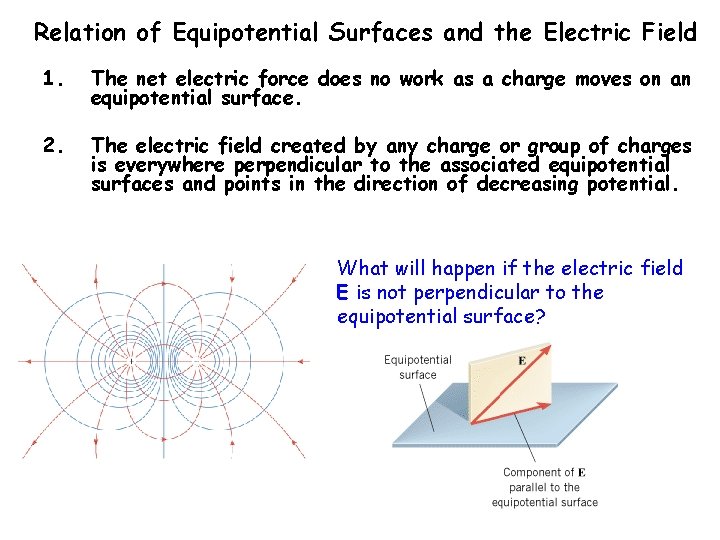 Relation of Equipotential Surfaces and the Electric Field 1. The net electric force does