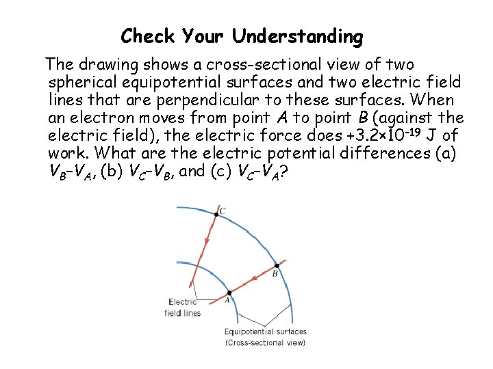 Check Your Understanding The drawing shows a cross-sectional view of two spherical equipotential surfaces