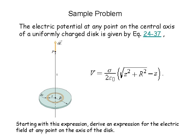 Sample Problem The electric potential at any point on the central axis of a