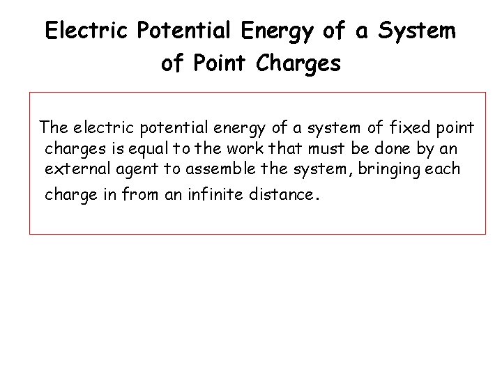 Electric Potential Energy of a System of Point Charges The electric potential energy of