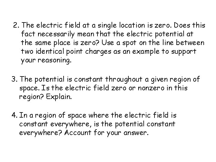 2. The electric field at a single location is zero. Does this fact necessarily