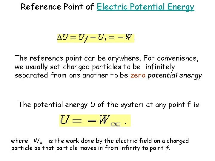 Reference Point of Electric Potential Energy The reference point can be anywhere. For convenience,