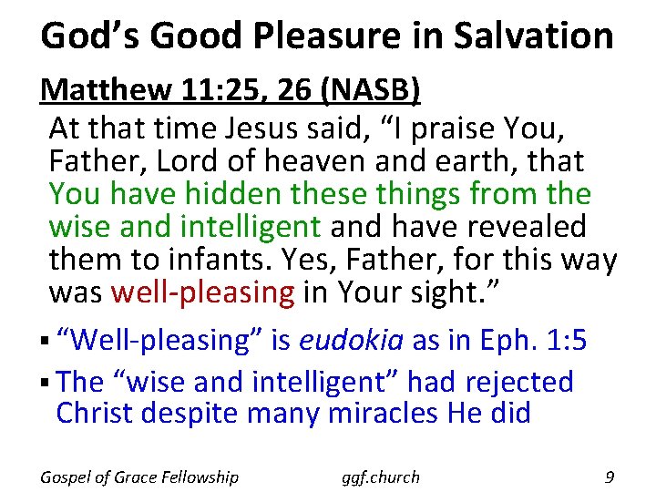 God’s Good Pleasure in Salvation Matthew 11: 25, 26 (NASB) At that time Jesus God’s Good Pleasure in Salvation Matthew 11: 25, 26 (NASB) At that time Jesus