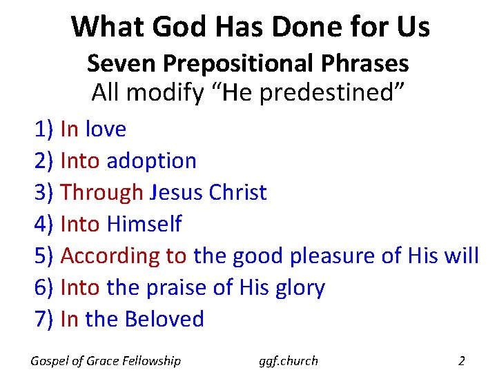 What God Has Done for Us Seven Prepositional Phrases All modify “He predestined” 1) What God Has Done for Us Seven Prepositional Phrases All modify “He predestined” 1)