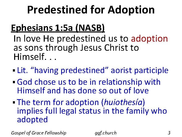 Predestined for Adoption Ephesians 1: 5 a (NASB) In love He predestined us to Predestined for Adoption Ephesians 1: 5 a (NASB) In love He predestined us to