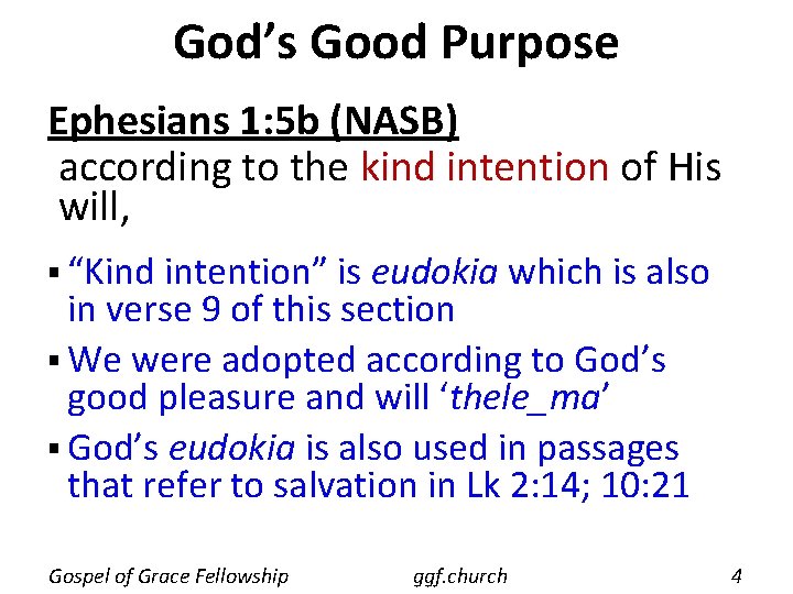 God’s Good Purpose Ephesians 1: 5 b (NASB) according to the kind intention of God’s Good Purpose Ephesians 1: 5 b (NASB) according to the kind intention of