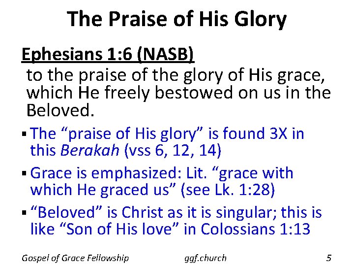 The Praise of His Glory Ephesians 1: 6 (NASB) to the praise of the The Praise of His Glory Ephesians 1: 6 (NASB) to the praise of the
