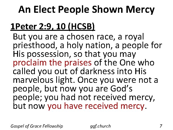 An Elect People Shown Mercy 1 Peter 2: 9, 10 (HCSB) But you are An Elect People Shown Mercy 1 Peter 2: 9, 10 (HCSB) But you are