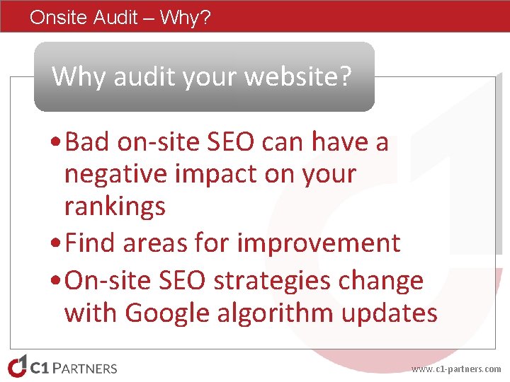 Onsite Audit – Why? Why audit your website? • Bad on-site SEO can have Onsite Audit – Why? Why audit your website? • Bad on-site SEO can have