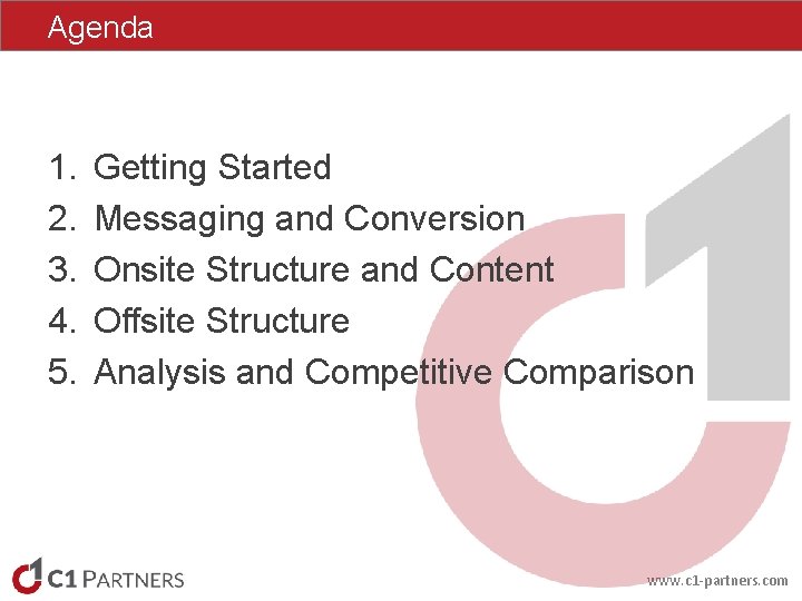 Agenda 1. 2. 3. 4. 5. Getting Started Messaging and Conversion Onsite Structure and Agenda 1. 2. 3. 4. 5. Getting Started Messaging and Conversion Onsite Structure and