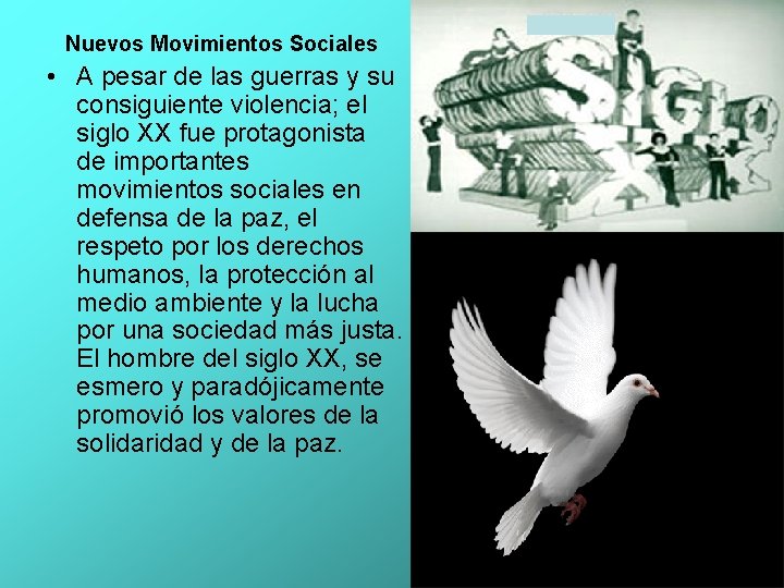 Nuevos Movimientos Sociales • A pesar de las guerras y su consiguiente violencia; el Nuevos Movimientos Sociales • A pesar de las guerras y su consiguiente violencia; el