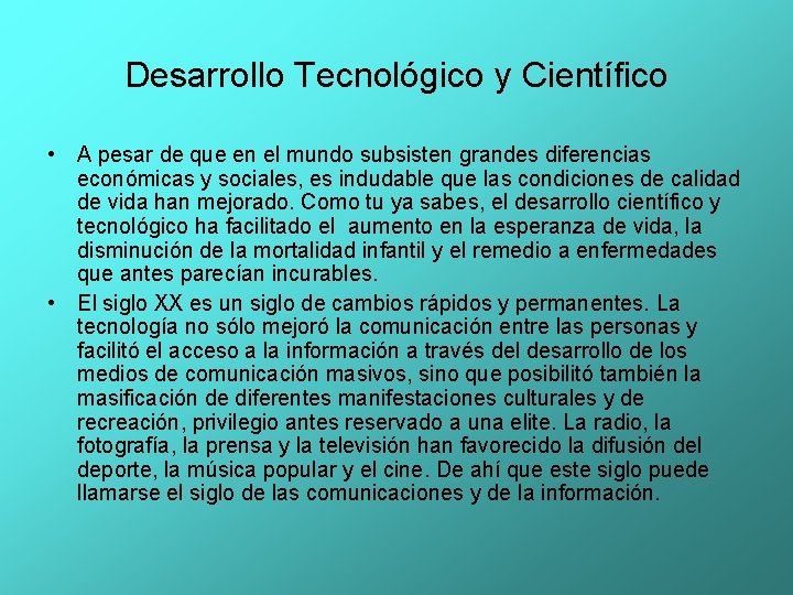 Desarrollo Tecnológico y Científico • A pesar de que en el mundo subsisten grandes Desarrollo Tecnológico y Científico • A pesar de que en el mundo subsisten grandes