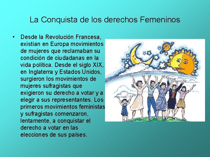 La Conquista de los derechos Femeninos • Desde la Revolución Francesa, existían en Europa La Conquista de los derechos Femeninos • Desde la Revolución Francesa, existían en Europa