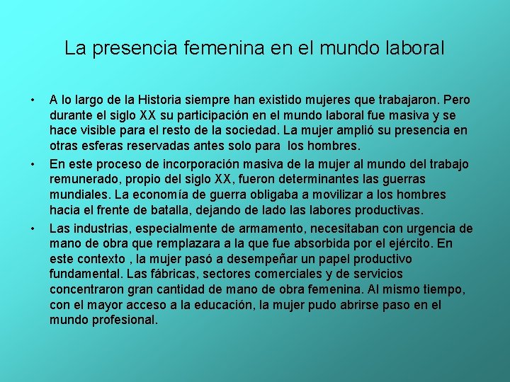 La presencia femenina en el mundo laboral • • • A lo largo de La presencia femenina en el mundo laboral • • • A lo largo de
