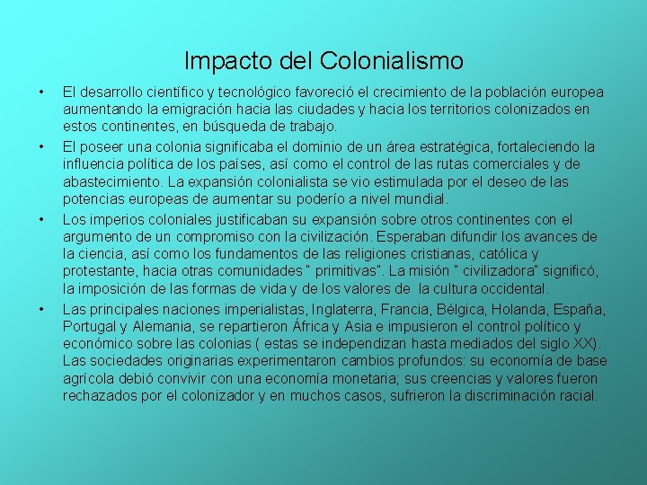 Impacto del Colonialismo • • El desarrollo científico y tecnológico favoreció el crecimiento de Impacto del Colonialismo • • El desarrollo científico y tecnológico favoreció el crecimiento de