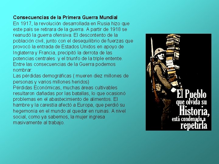 Consecuencias de la Primera Guerra Mundial En 1917, la revolución desarrollada en Rusia hizo Consecuencias de la Primera Guerra Mundial En 1917, la revolución desarrollada en Rusia hizo