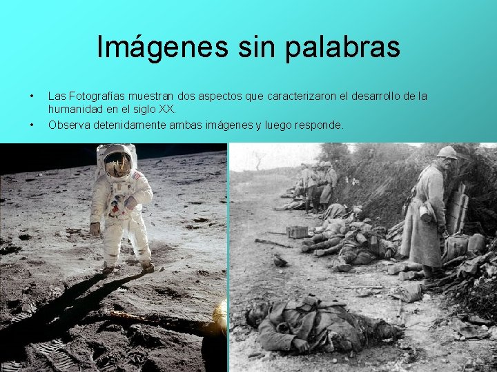 Imágenes sin palabras • • Las Fotografías muestran dos aspectos que caracterizaron el desarrollo Imágenes sin palabras • • Las Fotografías muestran dos aspectos que caracterizaron el desarrollo