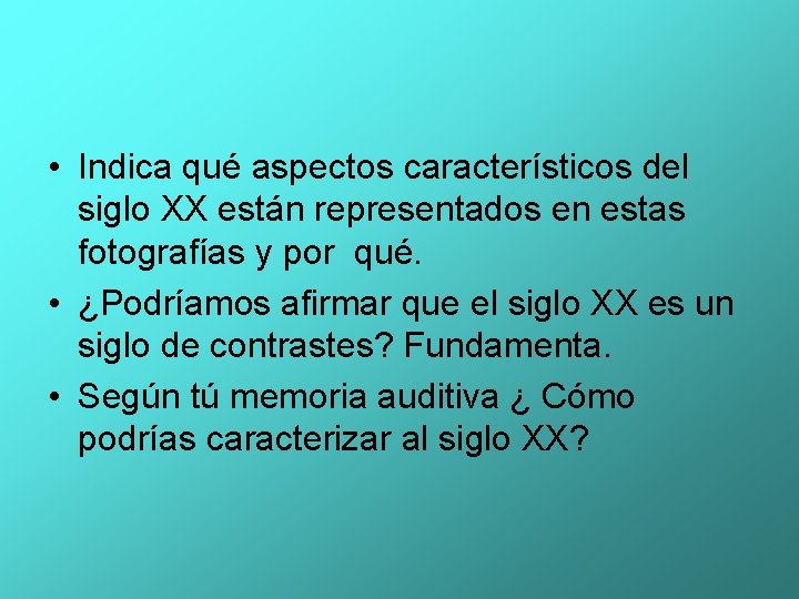 • Indica qué aspectos característicos del siglo XX están representados en estas fotografías • Indica qué aspectos característicos del siglo XX están representados en estas fotografías