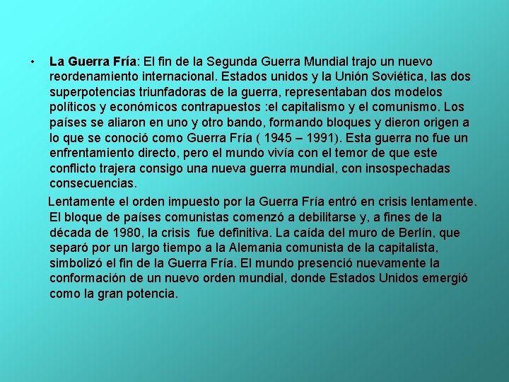 • La Guerra Fría: El fin de la Segunda Guerra Mundial trajo un • La Guerra Fría: El fin de la Segunda Guerra Mundial trajo un